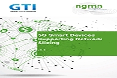 中國移動主導NGMN和GTI聯合發布《5G智能終端切片白皮書》，共促5G智能終端切片商用進程