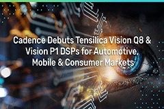 Cadence 推出全新 Vision DSP 和 AI DSP IP，面向高端應用和始終在線應用