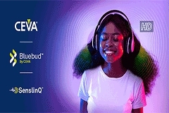 CEVA Bluebud平臺成為實現差異化優質無線音頻體驗的關鍵