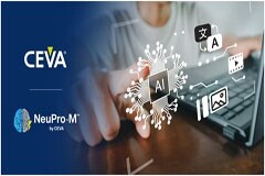 CEVA推出增強型NeuPro－M NPU IP系列，大力推動生成式人工智能 (Generative AI)