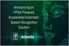 Achronix推出基于FPGA的加速自動語音識別解決方案