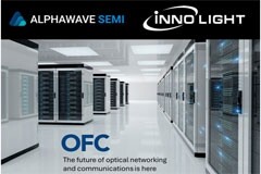 Alphawave Semi與InnoLight在OFC 2024上合作展示面向高性能AI基礎設施的低延遲線性可插拔光模塊，以及PCIe 6．0 子系統解決方案