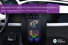 Maxim發布最新汽車顯示屏電源管理IC，方案尺寸減小50%、大幅降低設計復雜度