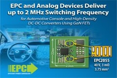 EPC與ADI攜手推出基于GaN FET的最高功率密度DC/DC轉(zhuǎn)換器