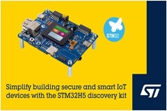 意法半導體微控制器STM32H5 探索套件加快安全、智能、互聯設備開發