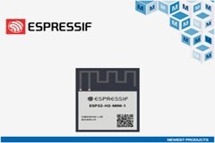 貿澤供應適用于Matter IoT應用的Espressif Systems ESP32－H2－MINI－1x BLE + IEEE 802．15．4模組