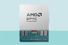 AMD 推出第五代 AMD EPYC 嵌入式處理器，為網絡、存儲與工業(yè)邊緣市場提供領先性能、效率及長產品生命周期
