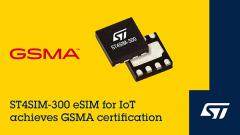 意法半導(dǎo)體 ST4SIM－300物聯(lián)網(wǎng)eSIM卡成功通過GSMA認(rèn)證