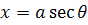 integration substition for x - secant