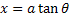 integration substitution for x - tangent